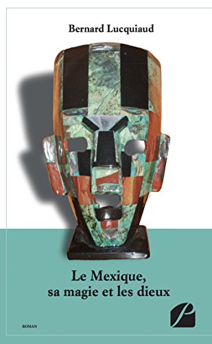 Download Le Mexique, sa magie et les dieux Download Le Mexique, sa magie et les dieux