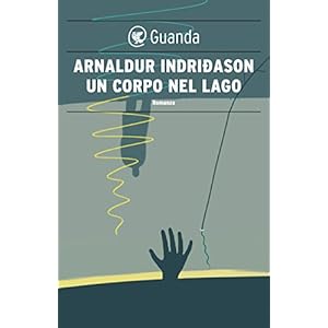 Un corpo nel lago: Un'indagine per l'agente Erlendur Sveinsson (Narratori della Fenic