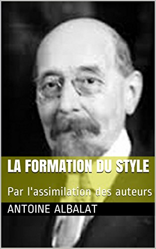 Download La formation du style: Par l'assimilation des auteurs