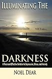 Image de Illuminating the Darkness: A Fresh and Effective Solution to Depression, Stress, and Anxiety (English Edition)