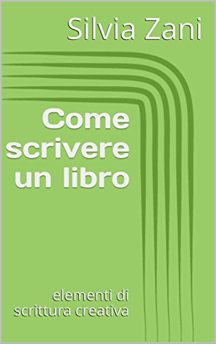 Come scrivere un libro: elementi di scrittura creativa