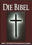 Die BIBEL [eBible - Für eBook-Lesegeräte optimierte Ausgabe] (German Edition)