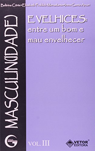 Preisvergleich Produktbild Masculin(idade) E Velhices. Entre Um Bom E Mau Envelhecer - Volume 3
