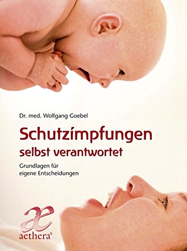Schutzimpfungen selbst verantwortet: Grundlagen für eigene Entscheidungen (Aethera)