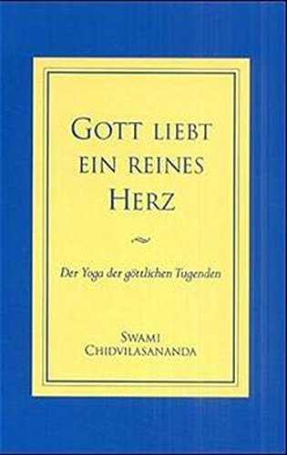 Gott liebt ein reines Herz: Der Yoga der göttlichen Tugenden