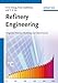 Produktbild Refinery Engineering: Integrated Process Modeling and Optimization