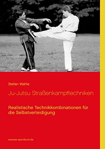 Download Ju-Jutsu Straßenkampftechniken: Realistische Technikkombinationen für die Selbstverteidigung Download Ju-Jutsu Straßenkampftechniken: Realistische Technikkombinationen für die Selbstverteidigung