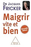 Maigrir vite et bien: Nouvelle édition