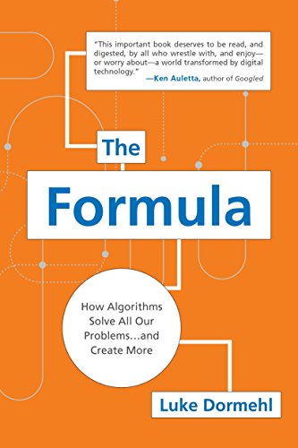 Télécharger The Formula: How Algorithms Solve All Our Problems . . . and Create More Livre PDF Gratuit