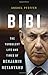 Bibi: The Turbulent Life and Times of Benjamin Netanyahu by
