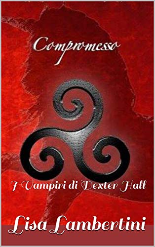 Lisa Lambertini  -  Compromesso: I Vampiri di Dexter Hall (2019)