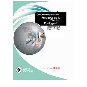 Cuaderno del Alumno Principios de la Técnica Radiográfica. Formación para el Empleo (Colección 1404)