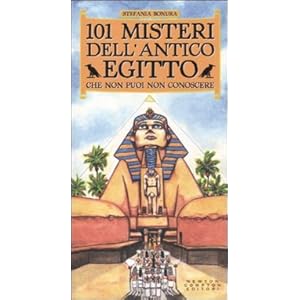 101 misteri dell'antico Egitto che non puoi non conoscere