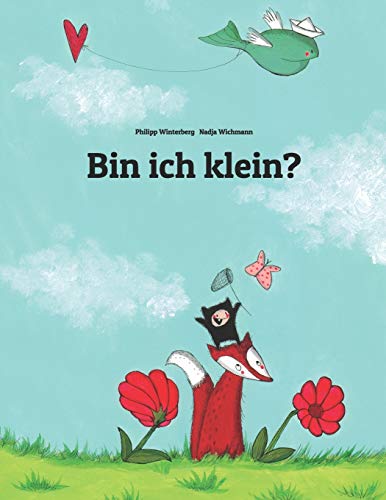 Bin ich klein?: Eine Bildergeschichte von Philipp Winterberg und Nadja Wichmann