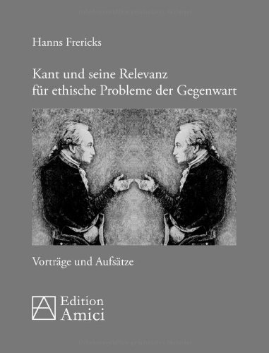 Download Kant und seine Relevanz für ethische Probleme der Gegenwart: Vorträge und Aufsätze Download Kant und seine Relevanz für ethische Probleme der Gegenwart: Vorträge und Aufsätze