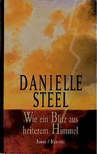 Wie Ein Blitz Aus Heiterem Himmel Steel Danielle Amazon De Bucher