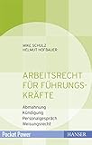 Arbeitsrecht für Führungskräfte: - Abmahnung
- Kündigung
- Personalgespräch
- Weisungsrecht (Pocket Power) by
