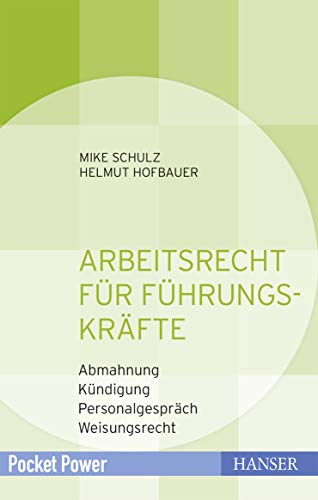 Arbeitsrecht für Führungskräfte: - Abmahnung
- Kündigung
- Personalgespräch
- Weisungsrecht (Pocket Power)