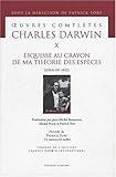 Image de Oeuvres complètes de Charles Darwin : Tome 10, Esquisse au crayon de ma théorie des espèces (Essai de 1842)