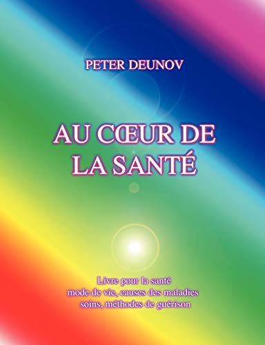 Télécharger Au cœur de la santé : Livre pour la santé, mode de vie, causes des maladies, soins, méthodes de Livre PDF Gratuit
