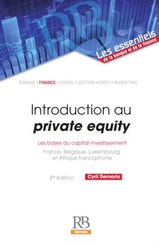 Download Introduction au private equity: Les bases du capital-investissement. Download Introduction au private equity: Les bases du capital-investissement.