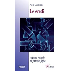 Le eredi. Aziende vinicole di padre in figlia
