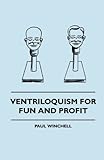 Ventriloquism for Fun and Profit (English Edition) by