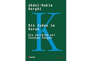 Die Juden im Koran: Ein Zerrbild mit fatalen Folgen