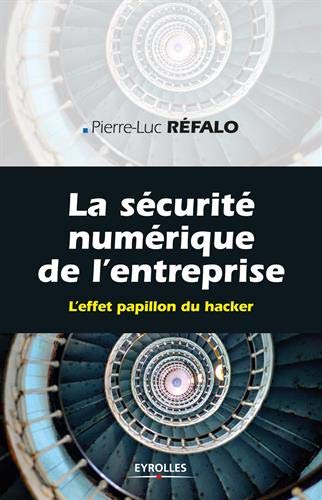 La sécurité numérique dans l'entreprise: L'effet papillon du hacker. La sécurité numérique dans l'entreprise: L'effet papillon du hacker.