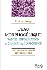 L'Eau morphogénique - Santé - Information et champs de conscience Broché