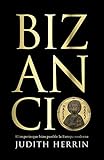  Bizancio: El imperio que hizo posible la Europa moderna (Historia)