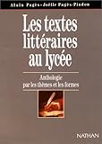 Les Textes littéraires au lycée : Anthologie par les thèmes et les formes