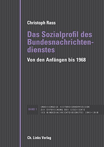 Download Das Sozialprofil des Bundesnachrichtendienstes: Von den Anfängen bis 1968