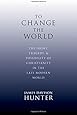 To Change the World: The Irony, Tragedy, and Possibility of Christianity in the Late Modern World
