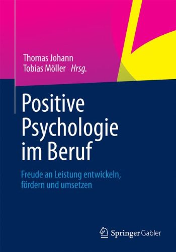 Download Positive Psychologie im Beruf: Freude an Leistung Entwickeln, Fördern und Umsetzen (German Edition) Download Positive Psychologie im Beruf: Freude an Leistung Entwickeln, Fördern und Umsetzen (German Edition)
