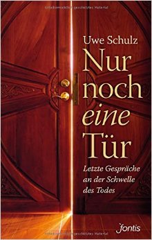 Nur noch eine Tür: Letzte Gespräche an der Schwelle des Todes ( 30. April 2015 )