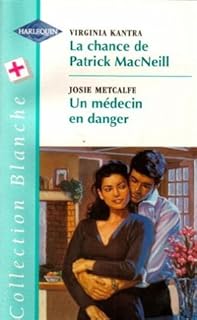 jaquette livre La chance de Patrick MacNeill suivi de Un médecin en danger : Collection : Collection blanche n° 477