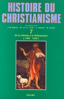 Collectif Histoire Du Christianisme - Tome 7, De La Réforme À La Réformation (1450-1530)