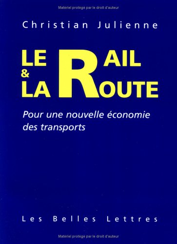 Download Le rail et la route. Pour une nouvelle économie des transports
