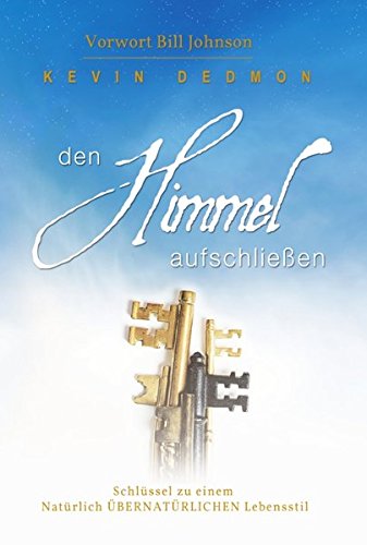 Download Den Himmel aufschließen: Schlüssel zu einem natürlich übernatürlichen Lebensstil Download Den Himmel aufschließen: Schlüssel zu einem natürlich übernatürlichen Lebensstil