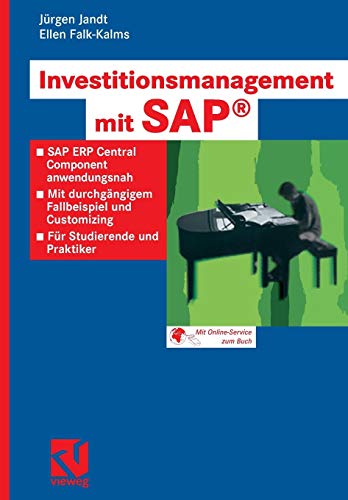 Investitionsmanagement mit SAP®: SAP ERP Central Component anwendungsnah. Mit durchgängigem Fallbeispiel und Customizing. Für Studierende und Praktiker