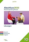 Abschluss 2020 - Realschulprüfung Hessen - Lösungen: Deutsch, Mathematik, Englisch (pauker.) by