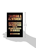 Image de To Cook a Continent: Destructive Extraction and the Climate Crisis in Africa