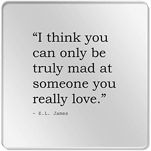 Stamp Press 6 x 'I think you can only be truly mad at someone you really love.' Quote by E.L. James 95mm Clear Coasters (CR00046173)