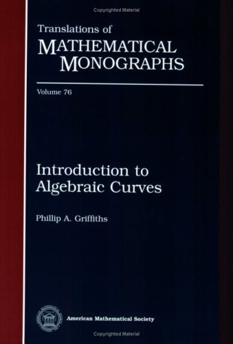 Introduction to Algebraic Curves (Translations of Mathematical Monographs Reprint) by Phillip A. Griffiths (1989-12-31)