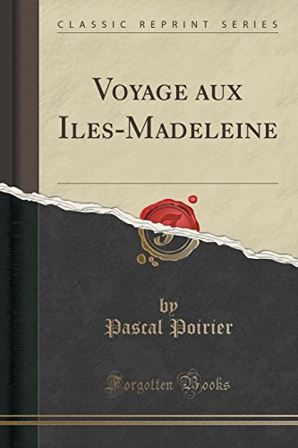 Voyage Aux Iles-Madeleine (Classic Reprint) en ligne