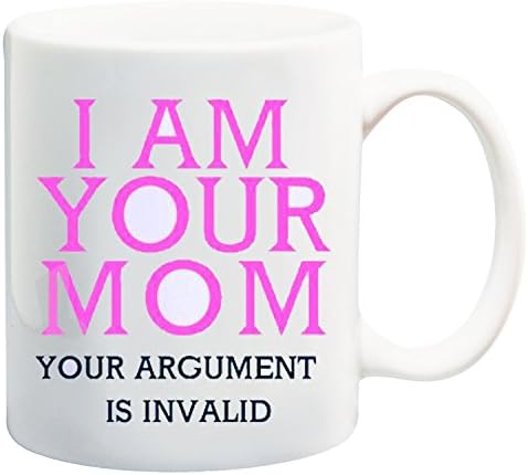 “I Am Your Mom Your Argument Is Invalid” White Tea Coffee Mug Ceramic Coffee Tea Mug Perfect for Valentines/ Easter/Summer/Christmas/Birthday/Anniversary Gift