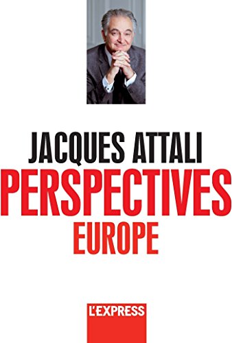 Download Jacques Attali - Perspectives Europe