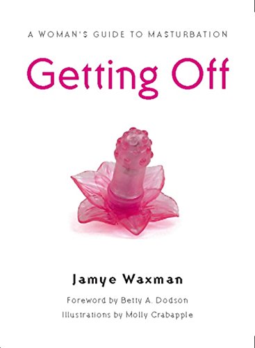 Getting Off: A Woman's Guide to Masturbation (English Edition)