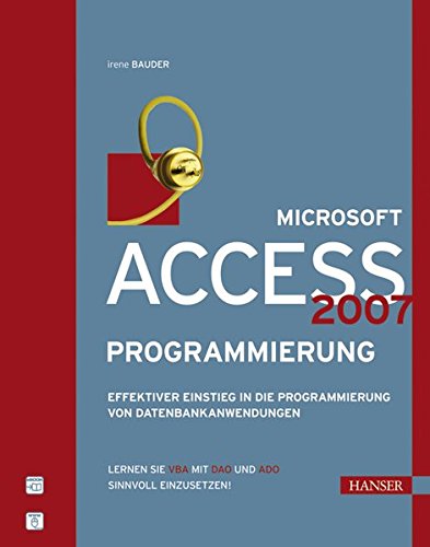 Microsoft Access 2007-Programmierung: Effektiver Einstieg in die Programmierung von Datenbankanwendungen